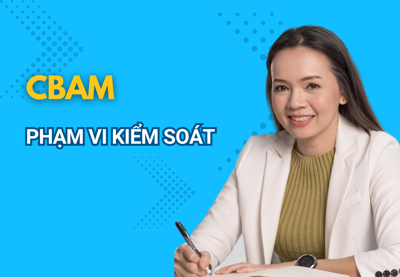 CBAM: Phạm vi kiểm soát  - Giải đáp câu hỏi thường gặp - Phần 2
